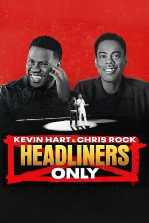 Kevin Hart &amp; Chris Rock: Chỉ diễn chính